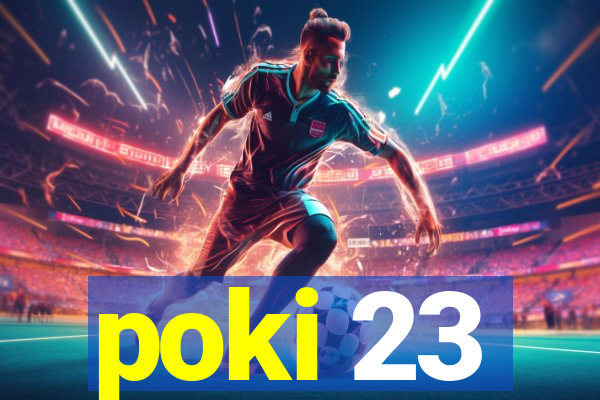 poki 23